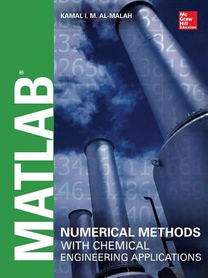 MATLAB Numerical Methods with Chemical Engineering Applications by Al-Malah, Kamal