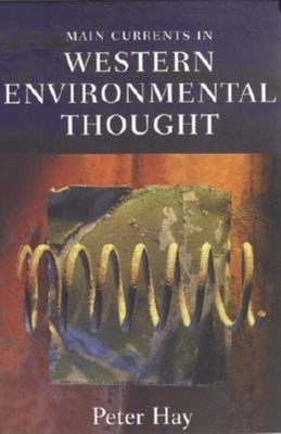 Main Currents in Western Environmental Thought by Hay, Peter