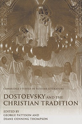 Dostoevsky and the Christian Tradition by Pattison, George