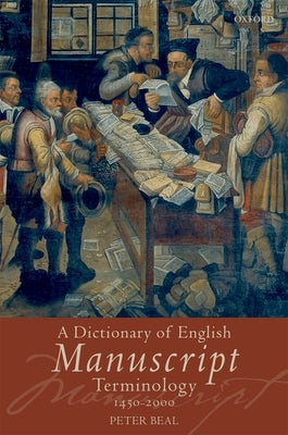 A Dictionary of English Manuscript Terminology: 1450-2000 by Beal, Peter