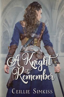 A Knight to Remember: An Elisade Novel by Simkiss, Ceillie