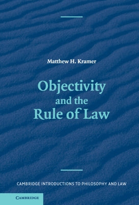 Objectivity and the Rule of Law by Kramer, Matthew