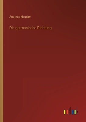 Die germanische Dichtung by Heusler, Andreas
