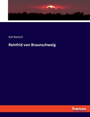 Reinfrid von Braunschweig by Bartsch, Karl