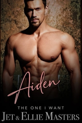 Aiden & Ariel: The One I Want series by Masters, Ellie