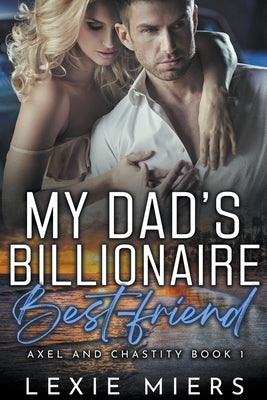 My Dad's Billionaire Best-Friend by Miers, Lexie