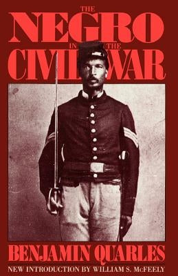 The Negro in the Civil War by Quarles, Benjamin