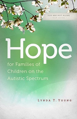 Hope for Families of Children on the Autistic Spectrum by Young, Lynda T.