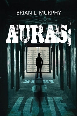 Auras: A Story of Love by Murphy, Brian L.