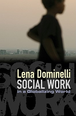 Social Work in a Globalizing World by Dominelli, Lena
