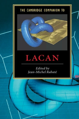 The Cambridge Companion to Lacan by Rabaté, Jean-Michel