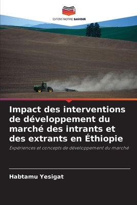 Impact des interventions de développement du marché des intrants et des extrants en Éthiopie by Yesigat, Habtamu