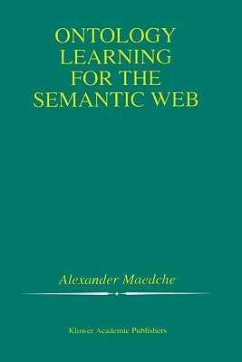Ontology Learning for the Semantic Web by Maedche, Alexander