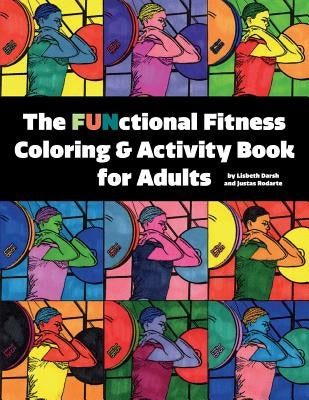 The FUNctional Fitness Coloring & Activity Book for Adults by Rodarte, Justas