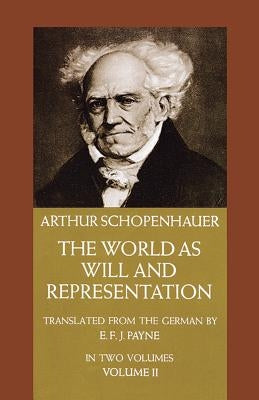 The World as Will and Representation, Vol. 2, 2 by Schopenhauer, Arthur