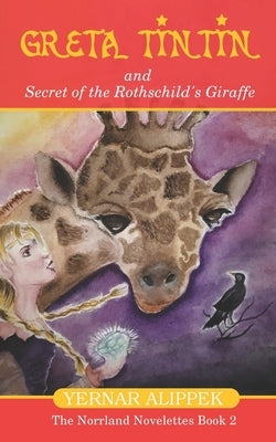 Greta TinTin And Secret of The Rothschild's Giraffe by Alippek, Yernar