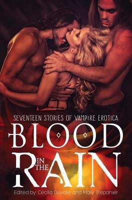 Blood in the Rain: Seventeen Stories of Vampire Erotica by Duvalle, Cecilia