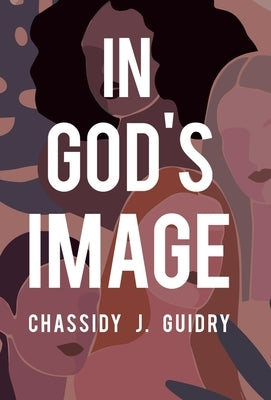 In God's Image by Guidry, Chassidy J.