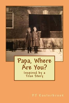 Papa, Where Are You? by Easterbrook, P. J.