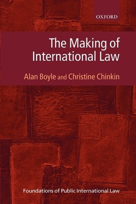 The Making of International Law by Boyle, Alan