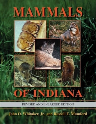 Mammals of Indiana, Revised and Enlarged Edition by Whitaker Jr, John O.