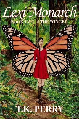 Lexi Monarch: Book Two of The Winged by Perry, T. K.