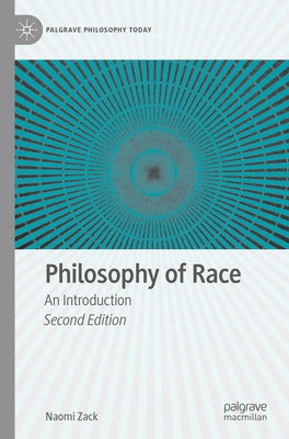 Philosophy of Race: An Introduction by Zack, Naomi