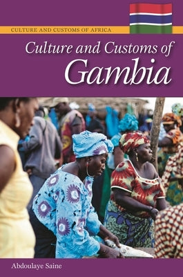 Culture and Customs of Gambia by Saine, Abdoulaye