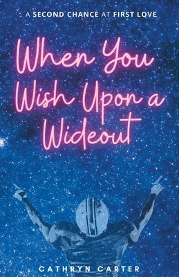 When You Wish Upon a Wideout by Carter, Cathryn