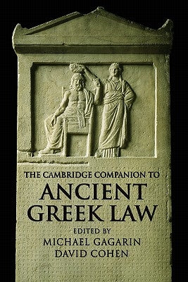 The Cambridge Companion to Ancient Greek Law by Gagarin, Michael