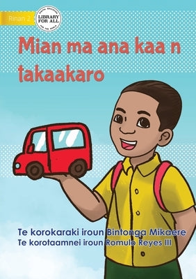 Mian and his Toy Car - Mian ma ana kaa n takaakaro (Te Kiribati) by Mikaere, Bintonga