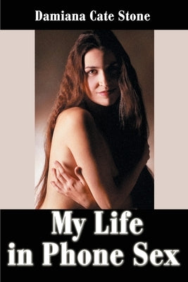 My Life In Phone Sex: Book One Clay by Stone, Damiana Cate