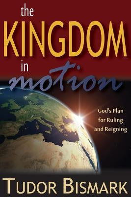 The Kingdom In Motion by Bismark, Tudor