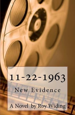 11-22-1963: New Evidence by Widing, Roy