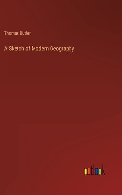 A Sketch of Modern Geography by Butler, Thomas