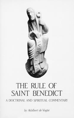 Rule of Saint Benedict, Volume 54: A Doctrinal and Spiritual Commentary by de Vogüé, Adalbert