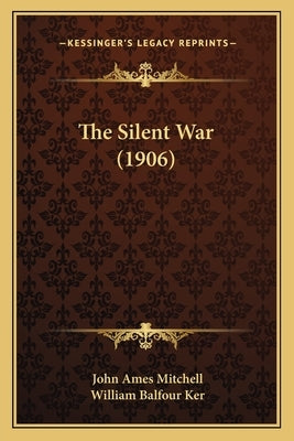 The Silent War (1906) by Mitchell, John Ames