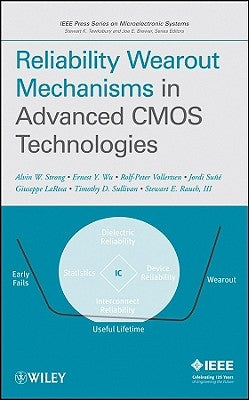 Reliability Wearout Mechanisms in Advanced CMOS Technologies by Strong, Alvin W.