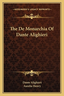 The De Monarchia Of Dante Alighieri by Alighieri, Dante