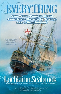 Everything You Were Taught About American Slavery is Wrong, Ask a Southerner! by Seabrook, Lochlainn