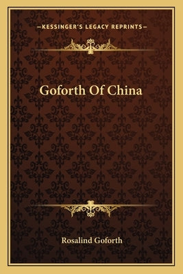 Goforth Of China by Goforth, Rosalind
