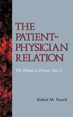 The Patient-Physician Relation: The Patient as Partner, Part 2 by Veatch, Robert M.
