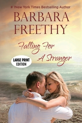 Falling For A Stranger (Large Print Edition): Riveting Romance and Suspense! by Freethy, Barbara