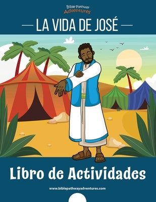La vida de José: Libro de actividades by Adventures, Bible Pathway