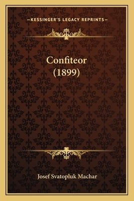 Confiteor (1899) by Machar, Josef Svatopluk