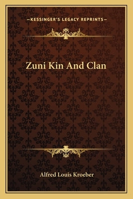 Zuni Kin and Clan by Kroeber, Alfred Louis