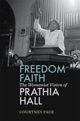 Freedom Faith: The Womanist Vision of Prathia Hall by Pace, Courtney