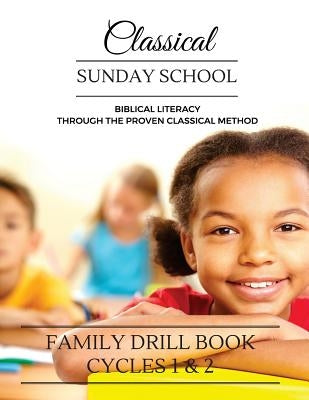 Classical Sunday School: Family Drill Book Cycles 1 & 2 by Baer, Donna