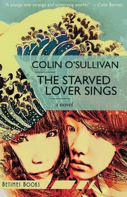 The Starved Lover Sings by O'Sullivan, Colin