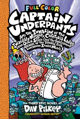 Captain Underpants and the Invasion of the Incredibly Naughty Cafeteria Ladies from Outer Space: Color Edition (Captain Underpants #3) (Color Edition) by Pilkey, Dav